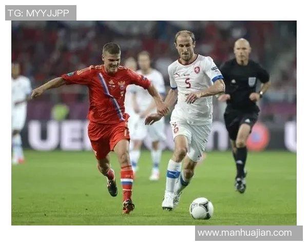 俄罗斯与捷克足球对决全方位分析及直播信息分享 俄罗斯与捷克足球对决全方位分析及直播信息分享